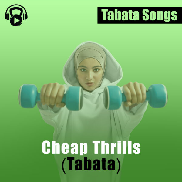 Cheap Thrills Tabata Songs